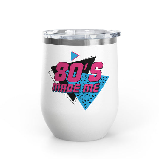 80's Made Me Wine Tumbler - 12oz Retro Drinkware